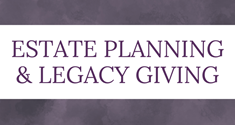 Estate Planning and Legacy Giving